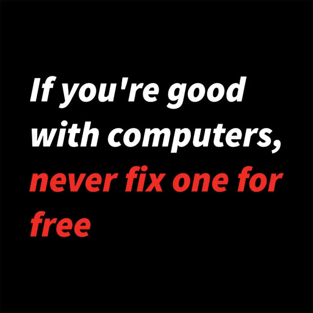 If You Good With Computers Geek T-Shirt