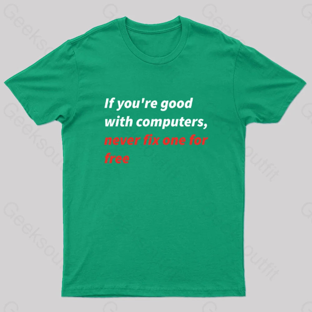 If You Good With Computers Geek T-Shirt Green / S