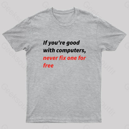 If You Good With Computers Geek T-Shirt Grey / S