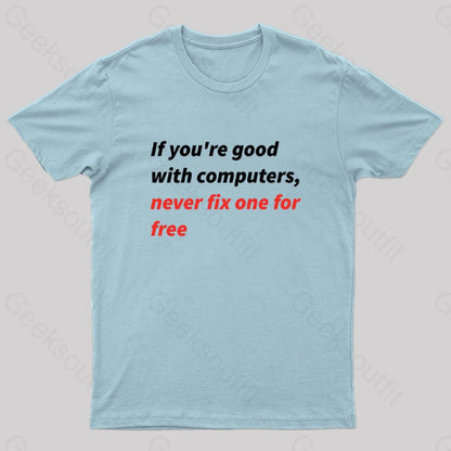 If You Good With Computers Geek T-Shirt Light Blue / S