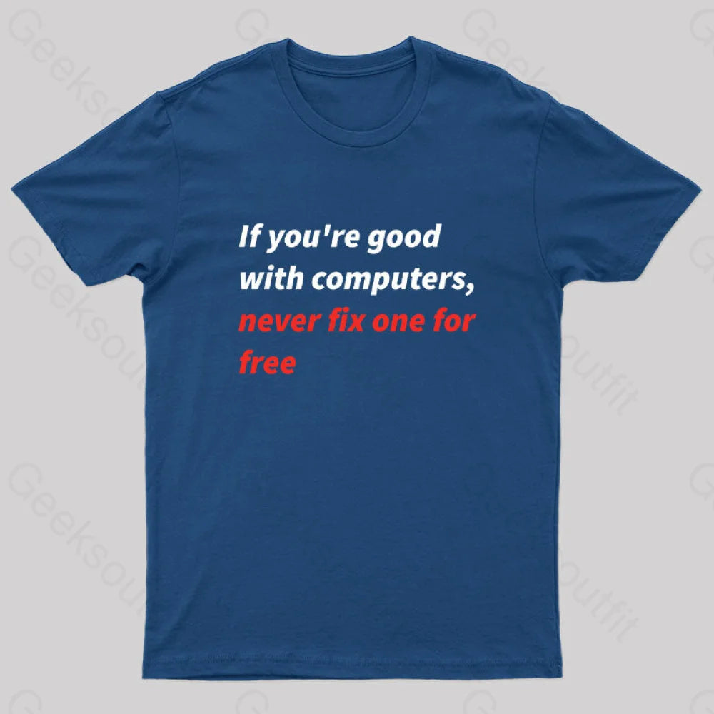 If You Good With Computers Geek T-Shirt Navy / S