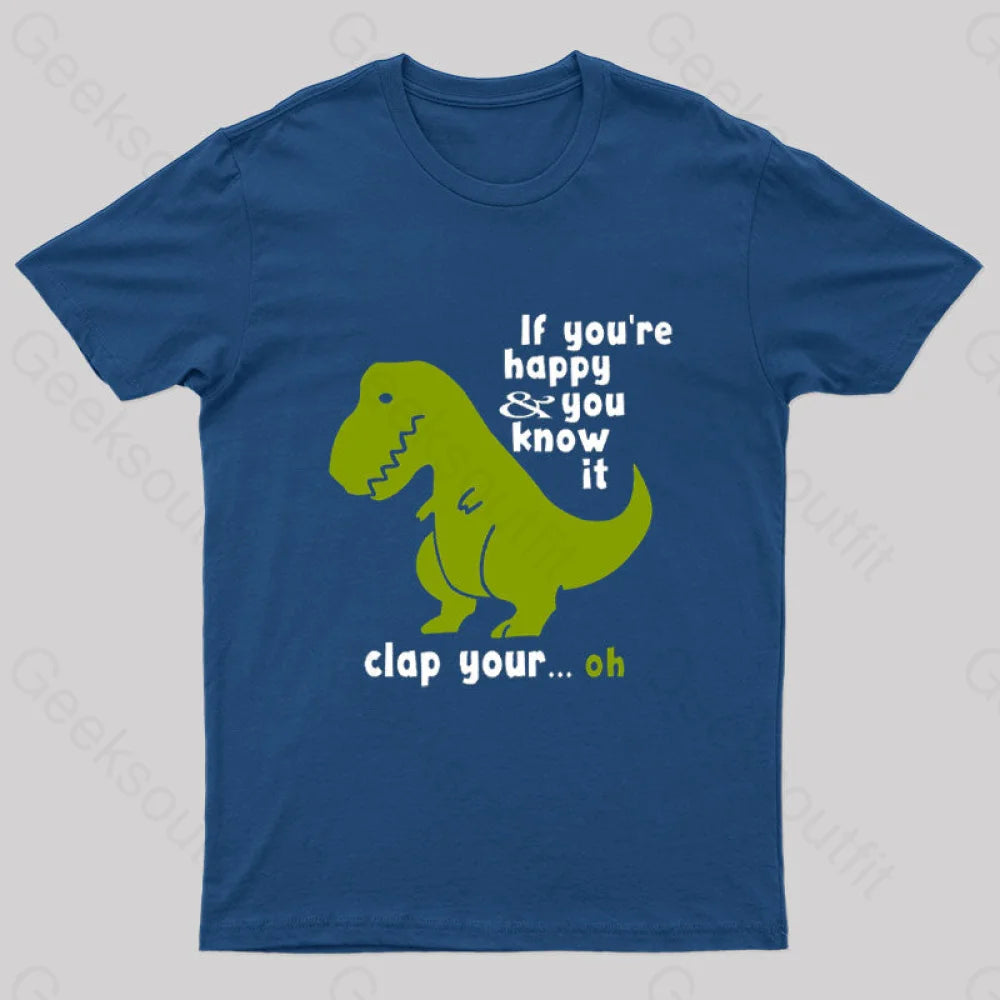 If You’re Happy And You Know It Clap Your Oh Geek T-Shirt Navy / S