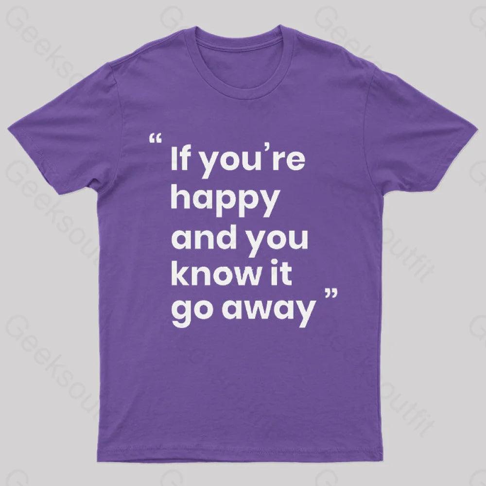 If You’re Happy And You Know It Go Away Funny T-Shirt Purple / S