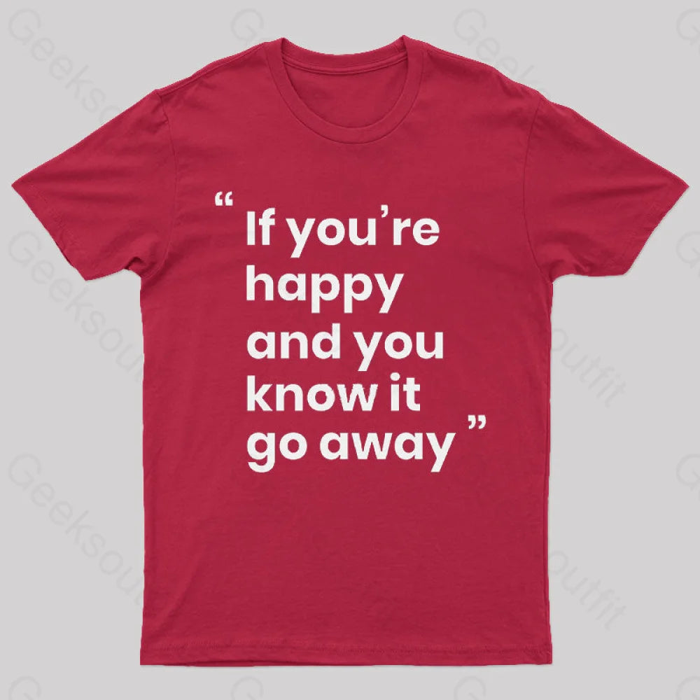 If You’re Happy And You Know It Go Away Funny T-Shirt Red / S