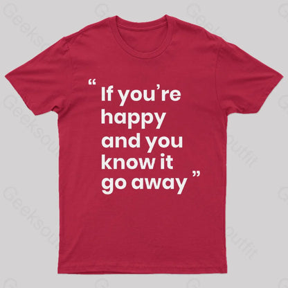 If You’re Happy And You Know It Go Away Funny T-Shirt Red / S