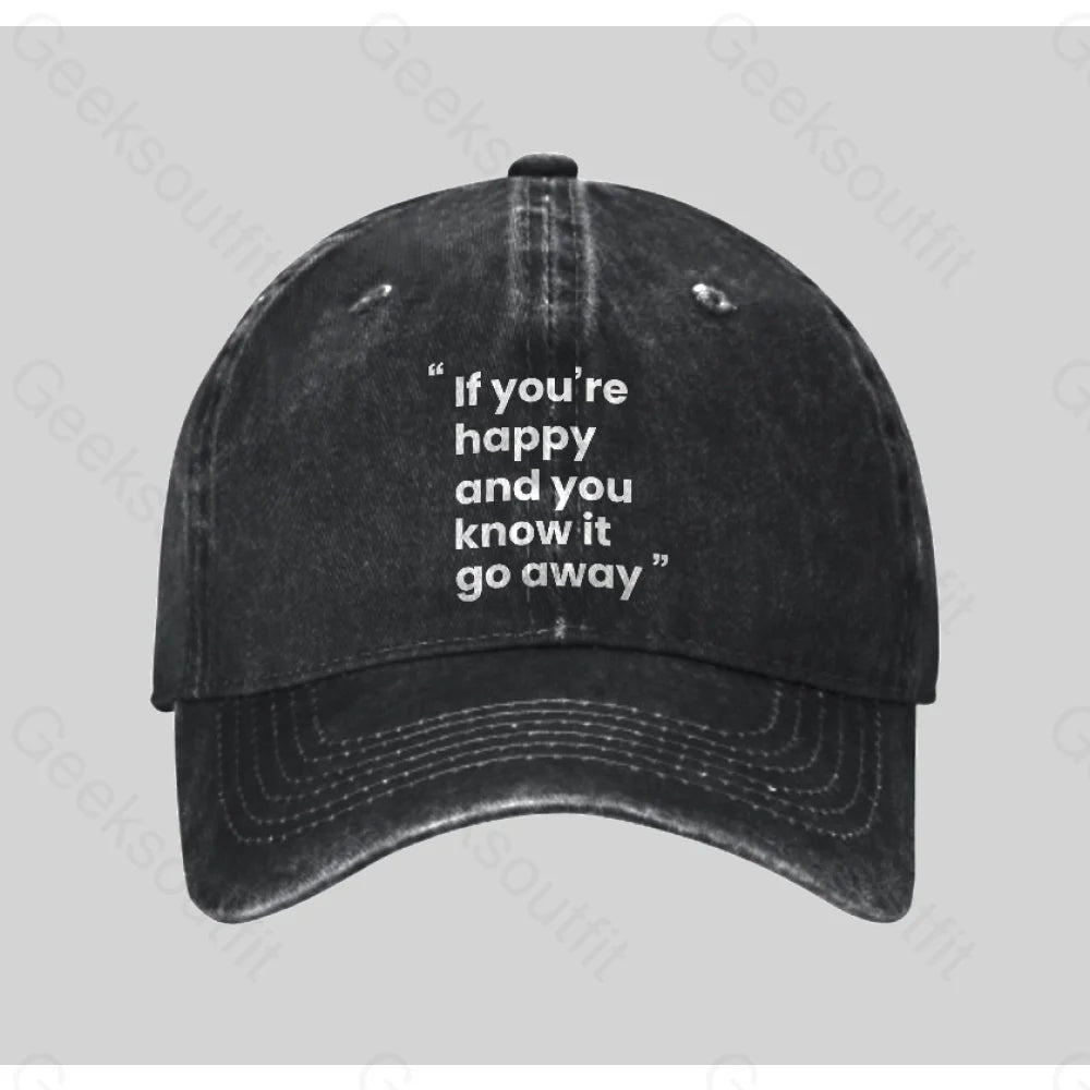 If You’re Happy And You Know It Go Away Funny Washed Vintage Baseball Cap Black