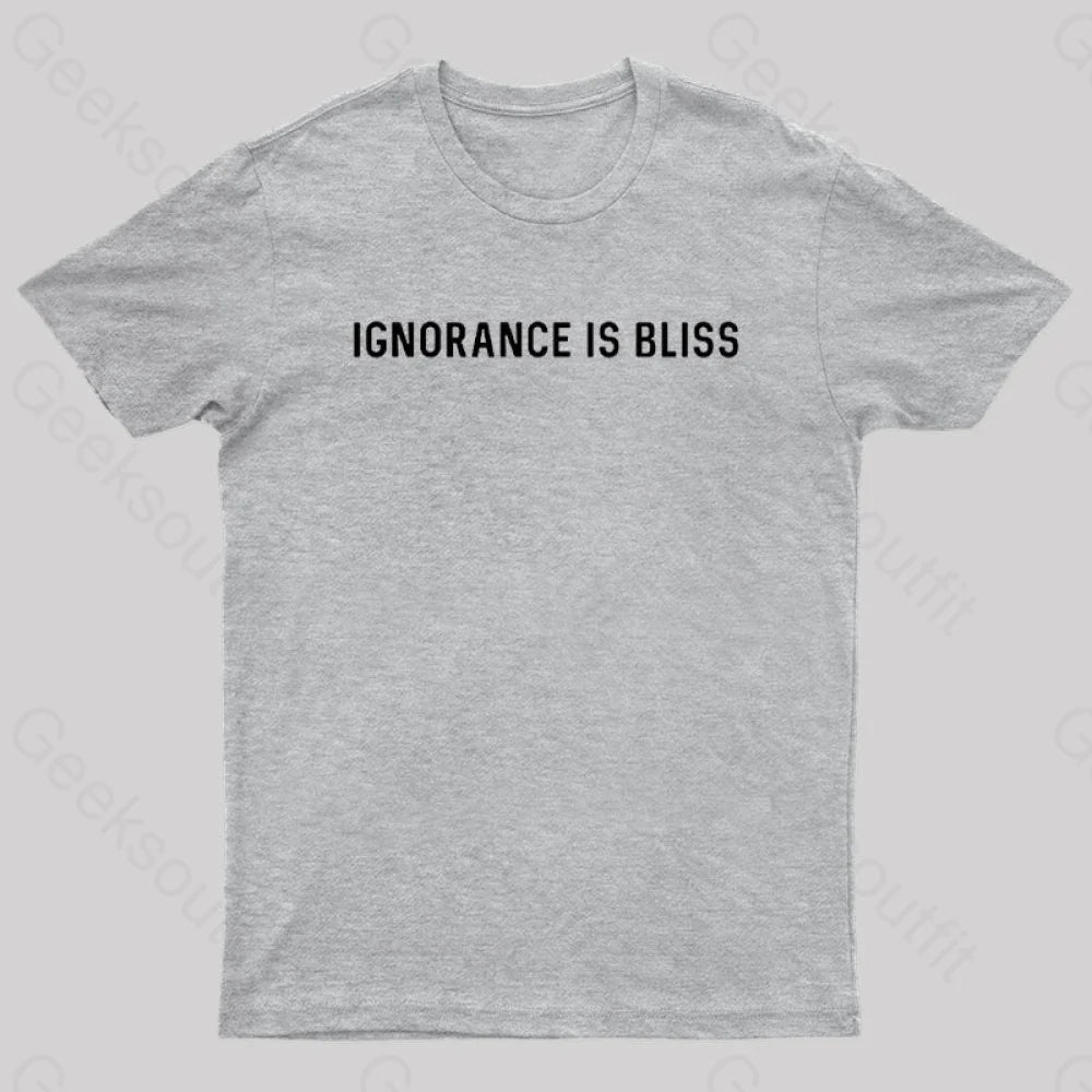 Ignorance Is Bliss Nerd T-Shirt Grey / S