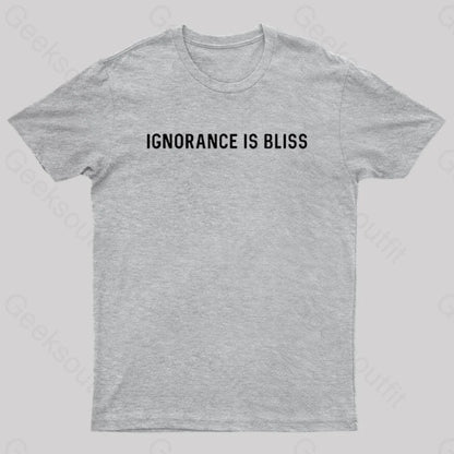 Ignorance Is Bliss Nerd T-Shirt Grey / S