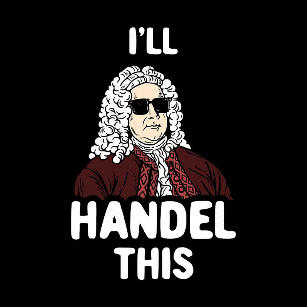 I’ll Handel This Geek T-Shirt