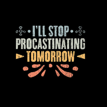 I’ll Stop Procrastinating Tomorrow T-Shirt