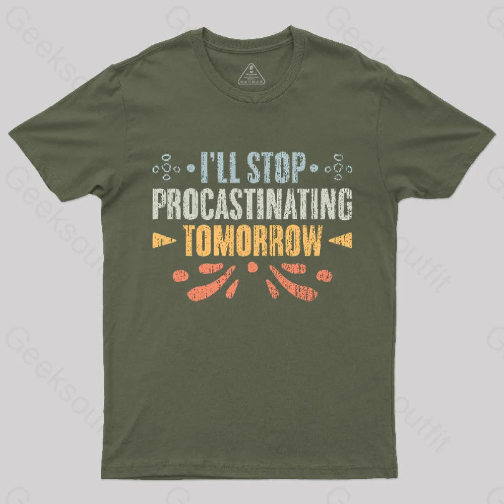 I’ll Stop Procrastinating Tomorrow T-Shirt Army Green / S