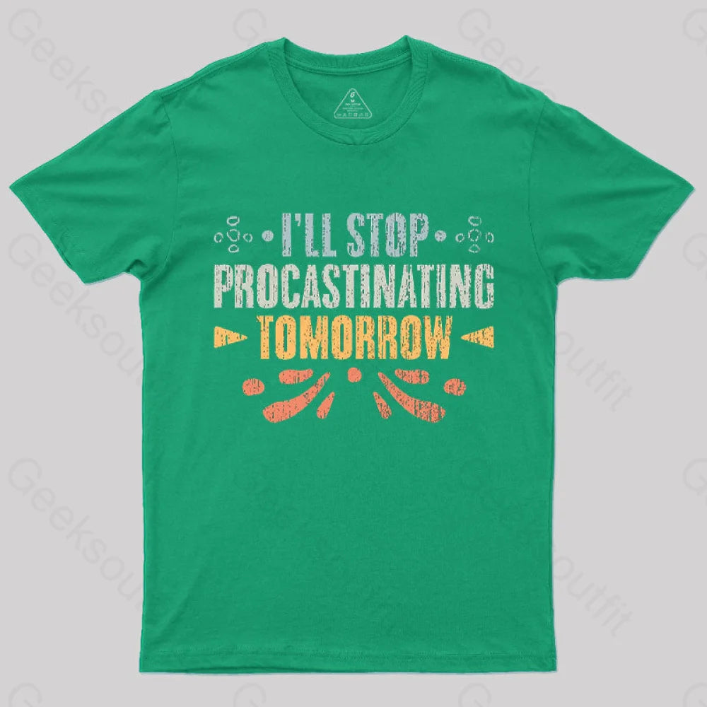 I’ll Stop Procrastinating Tomorrow T-Shirt Green / S