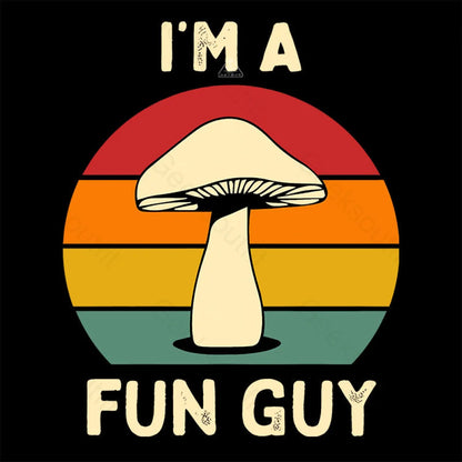 I’m A Fun Guy Funny Fungi Mushroom T-Shirt