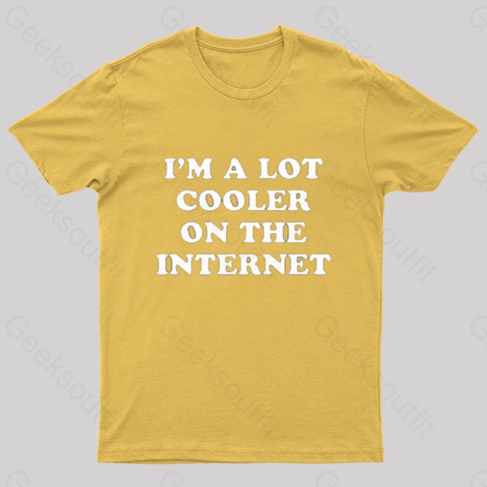 I’m A Lot Cooler On The Internet T-Shirt