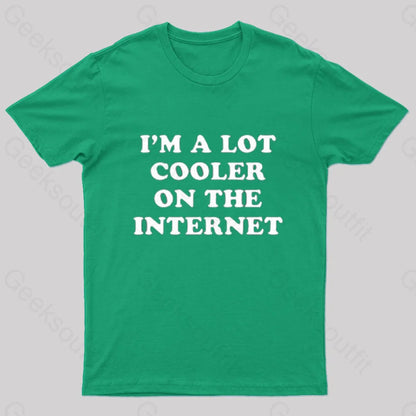 I’m A Lot Cooler On The Internet T-Shirt