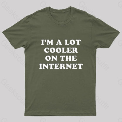 I’m A Lot Cooler On The Internet T-Shirt