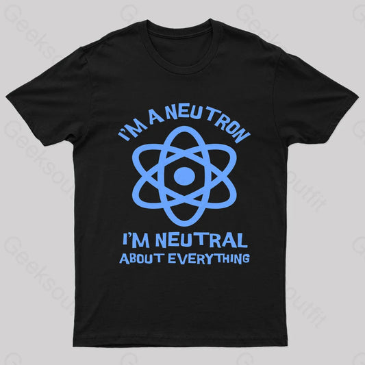 I’m A Neutron Geek T-Shirt Black / S