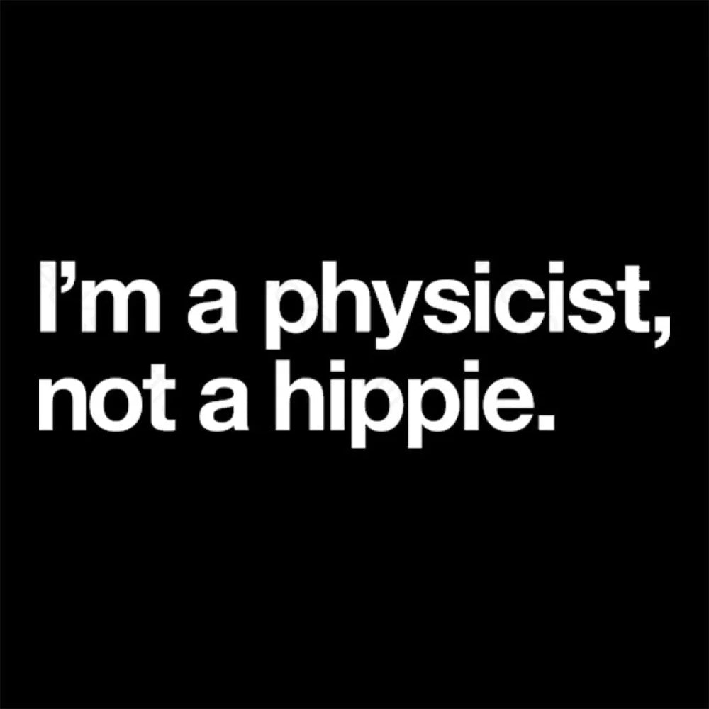 I’m A Physicist Not Hippie Nerd T-Shirt