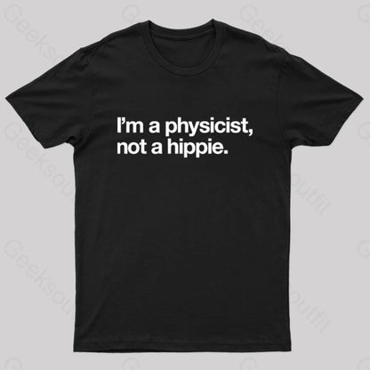 I’m A Physicist Not Hippie Nerd T-Shirt Black / S