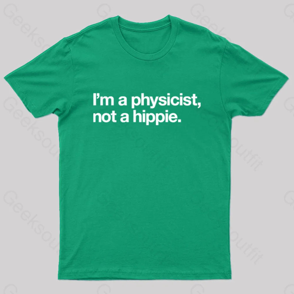 I’m A Physicist Not Hippie Nerd T-Shirt Green / S