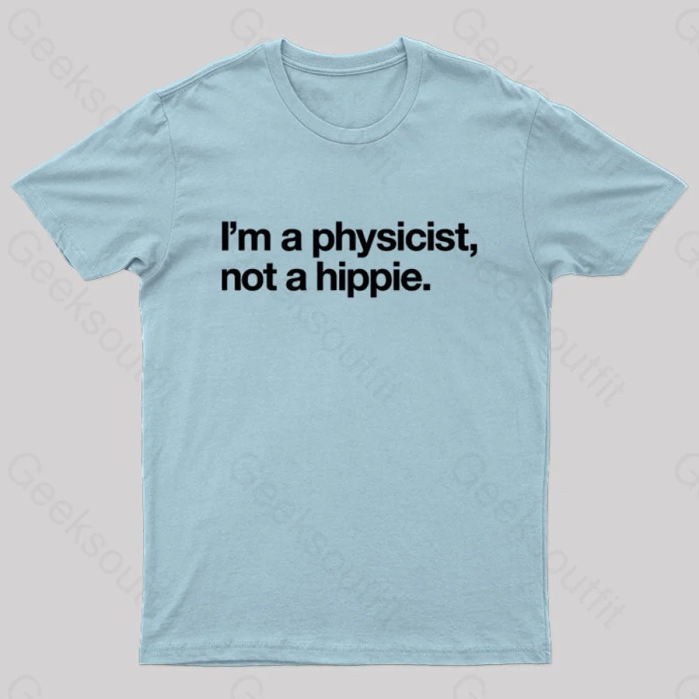 I’m A Physicist Not Hippie Nerd T-Shirt Light Blue / S