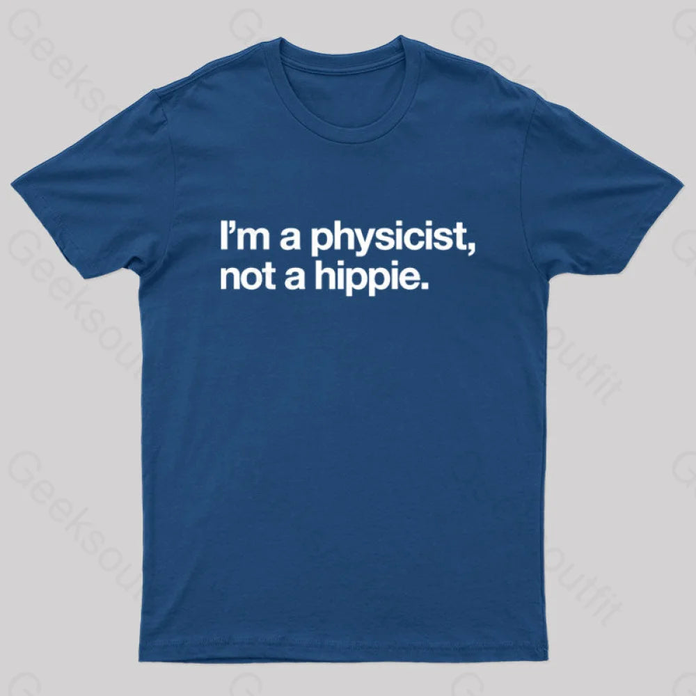 I’m A Physicist Not Hippie Nerd T-Shirt Navy / S