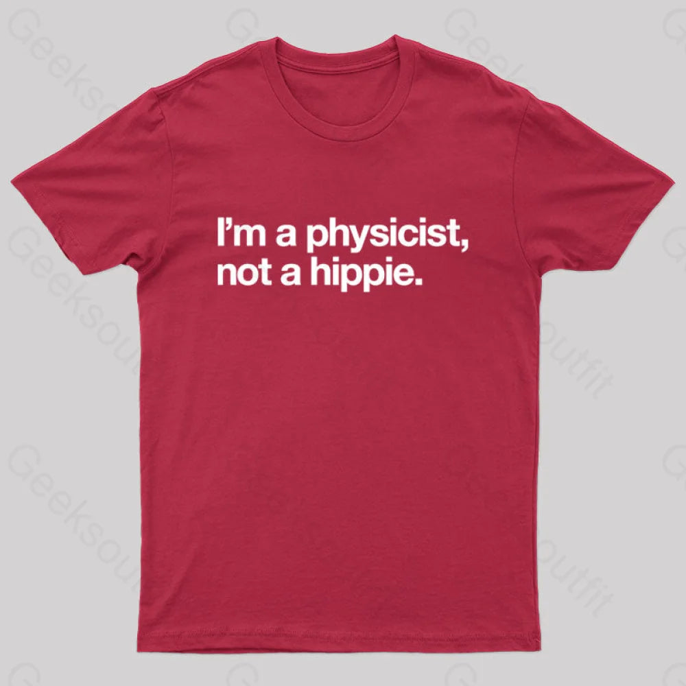 I’m A Physicist Not Hippie Nerd T-Shirt Red / S