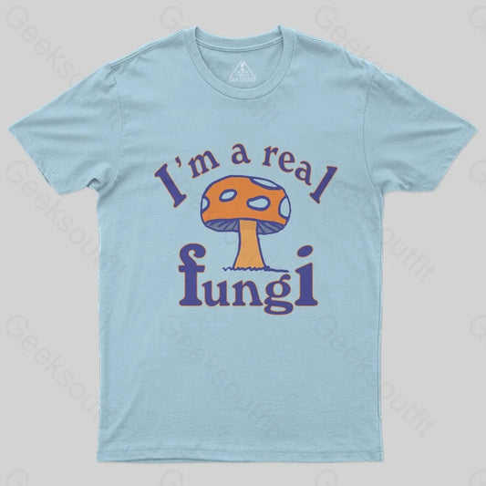 I'm a Real Fungi T-Shirt - Geeksoutfit