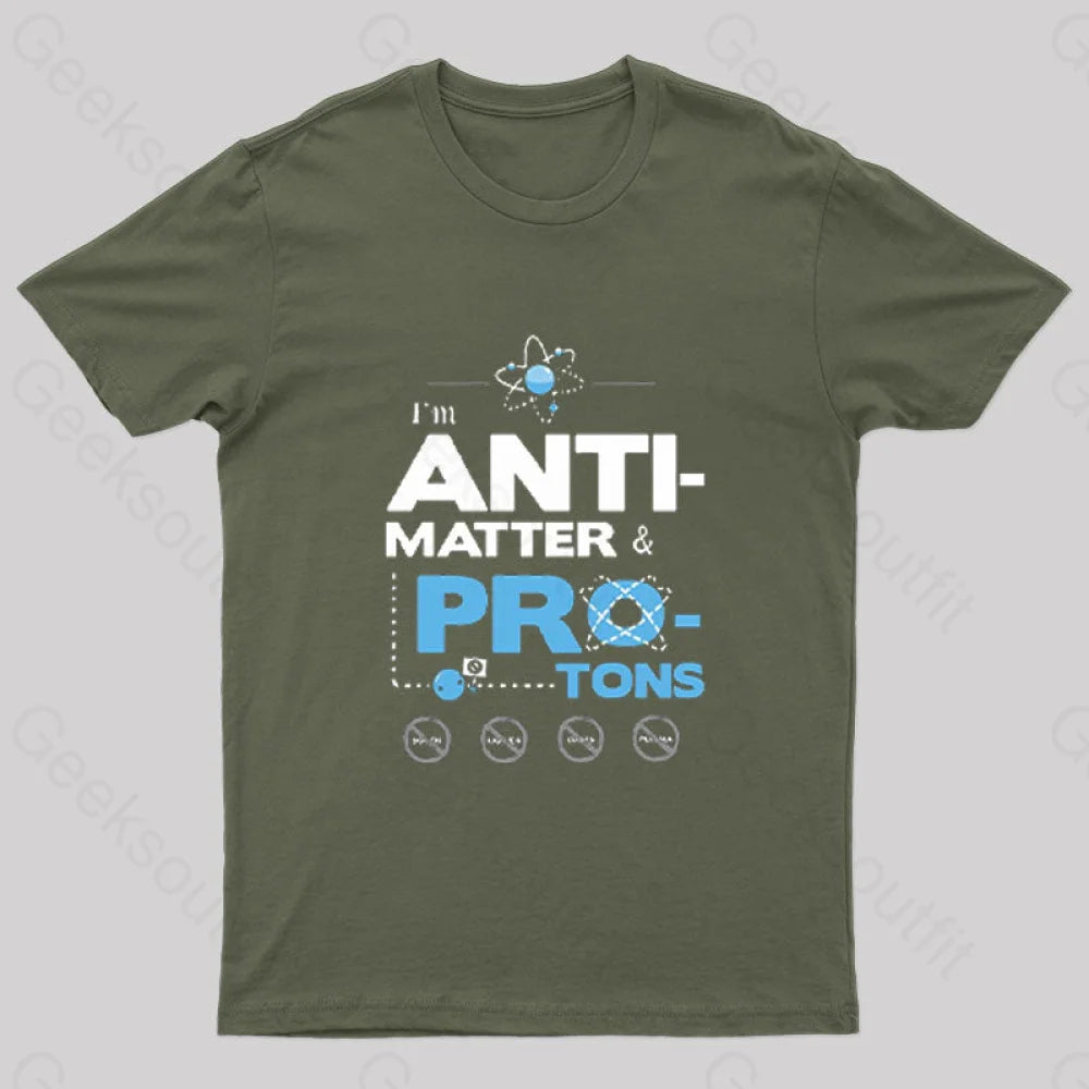 I’m Antimatter Protons Geek T-Shirt Army Green / S