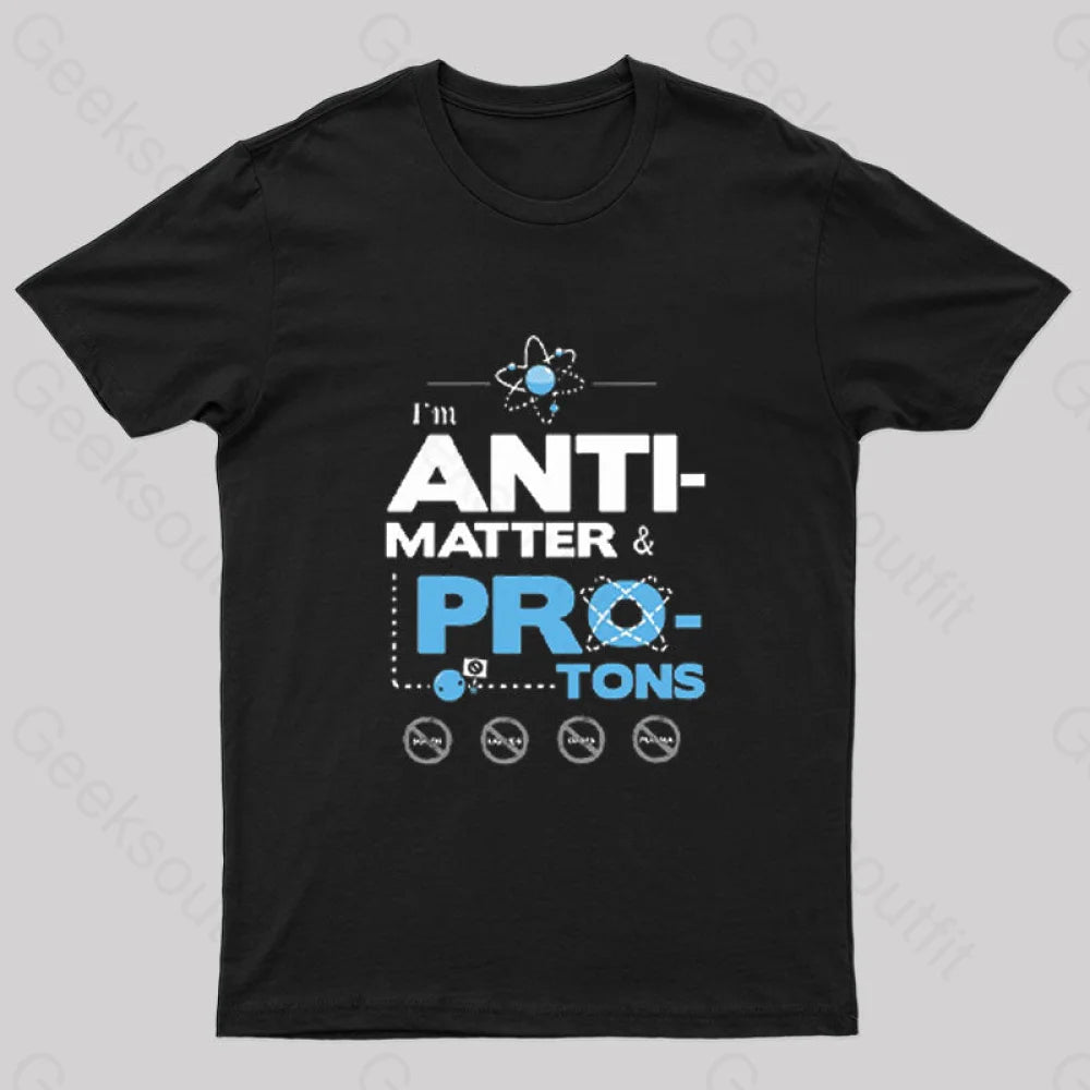 I’m Antimatter Protons Geek T-Shirt Black / S