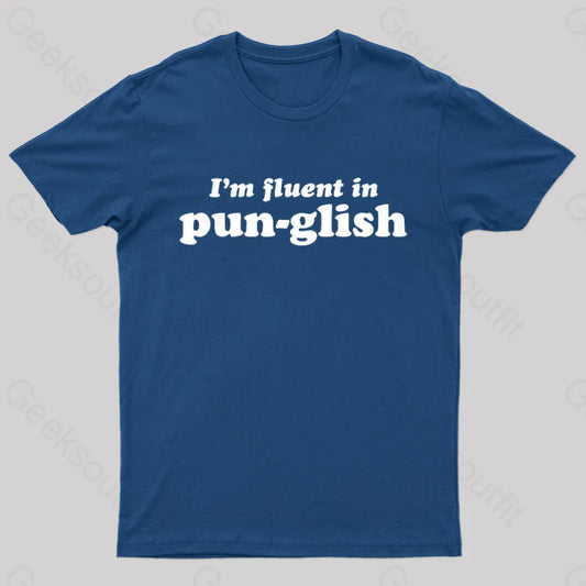 I’m Fluent In Pun-Glish Geek T-Shirt Navy / S