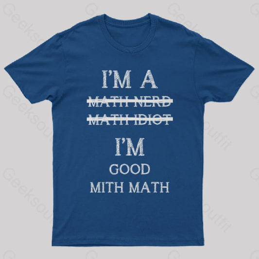 I’m Good Mith Math Geek T-Shirt Navy / S