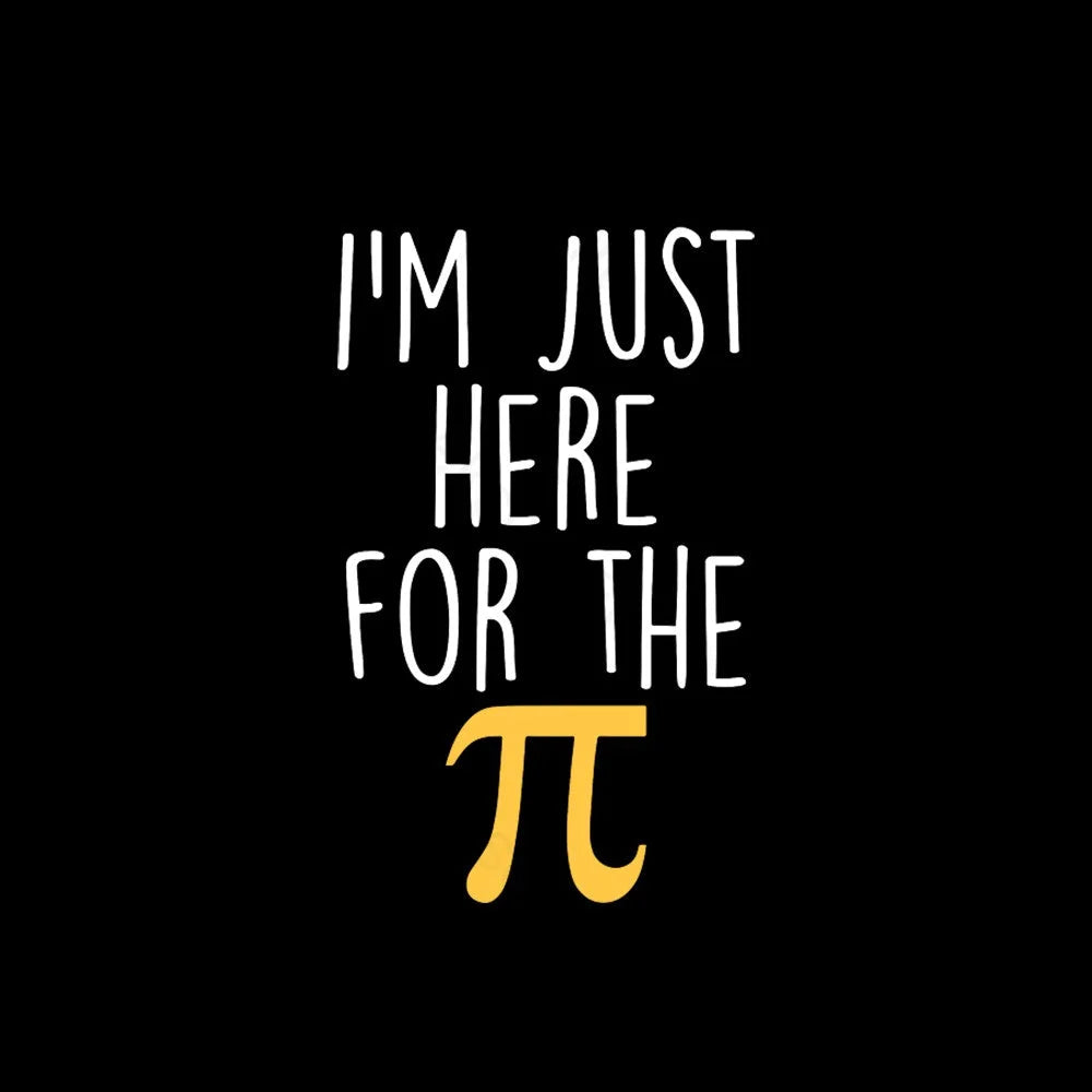 I’m Here For The Pi Geek T-Shirt