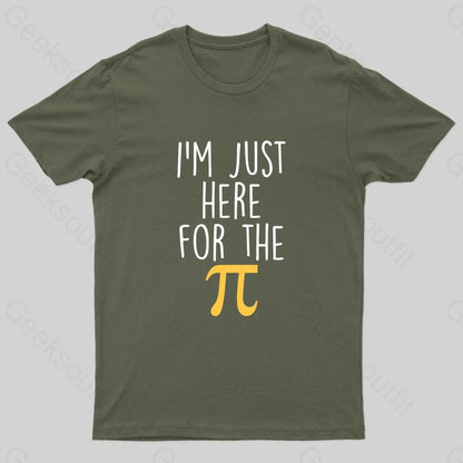 I’m Here For The Pi Geek T-Shirt Army Green / S