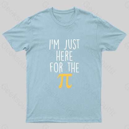 I’m Here For The Pi Geek T-Shirt Light Blue / S