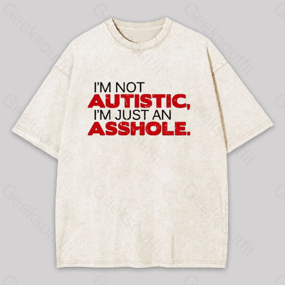 I’m Not Autist I’mjust An Asshole Washed T-Shirt Apricot / S