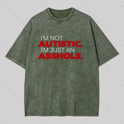 I’m Not Autist I’mjust An Asshole Washed T-Shirt Army Green / S