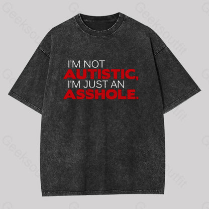 I’m Not Autist I’mjust An Asshole Washed T-Shirt Black / S