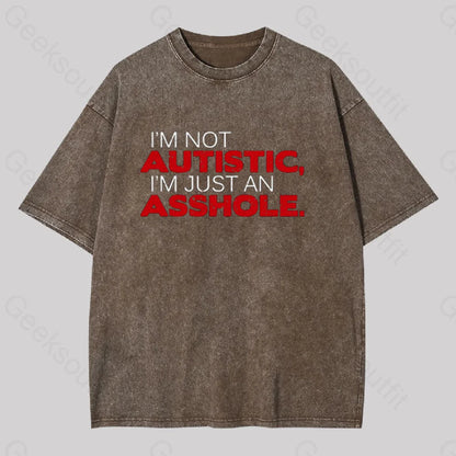 I’m Not Autist I’mjust An Asshole Washed T-Shirt Coffee / S