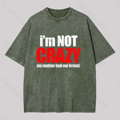 I’m Not Crazy Geek Washed T-Shirt Army Green / S