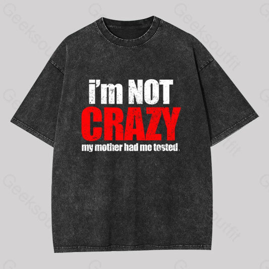 I’m Not Crazy Geek Washed T-Shirt Black / S