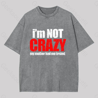 I’m Not Crazy Geek Washed T-Shirt Grey / S