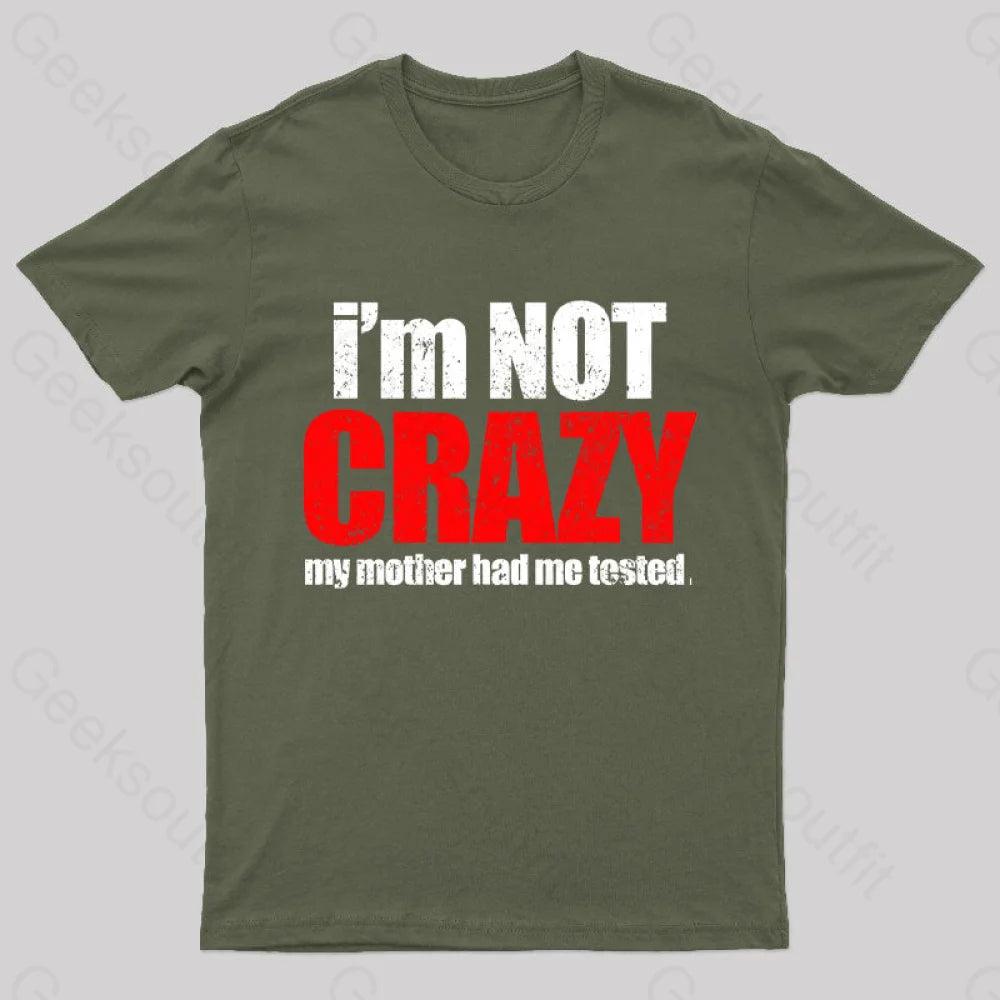 I’m Not Crazy T-Shirt Army Green / S