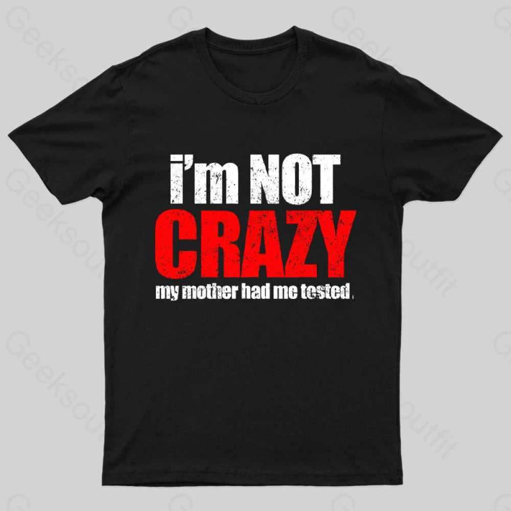 I’m Not Crazy T-Shirt Black / S