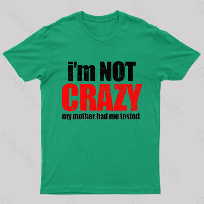 I’m Not Crazy T-Shirt Green / S