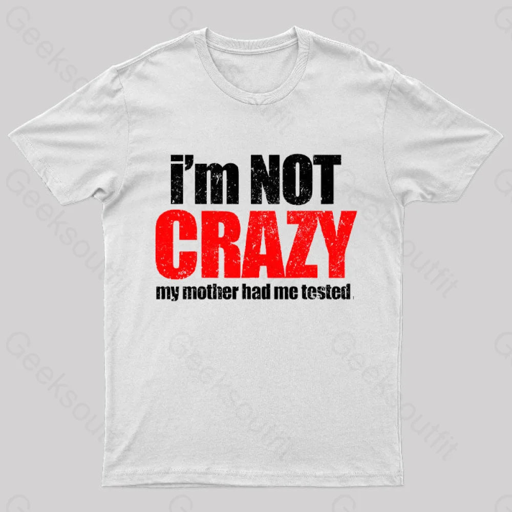 I’m Not Crazy T-Shirt White / S