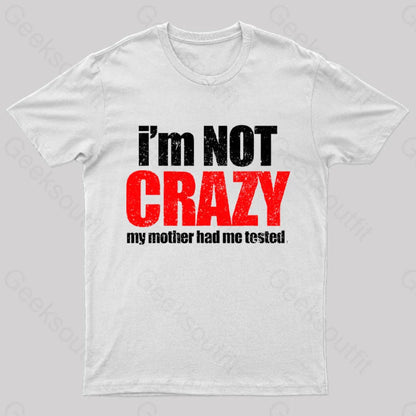 I’m Not Crazy T-Shirt White / S