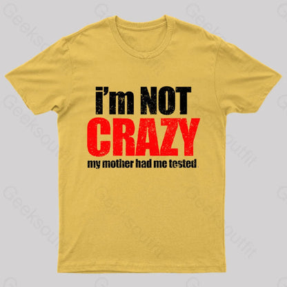 I’m Not Crazy T-Shirt Yellow / S