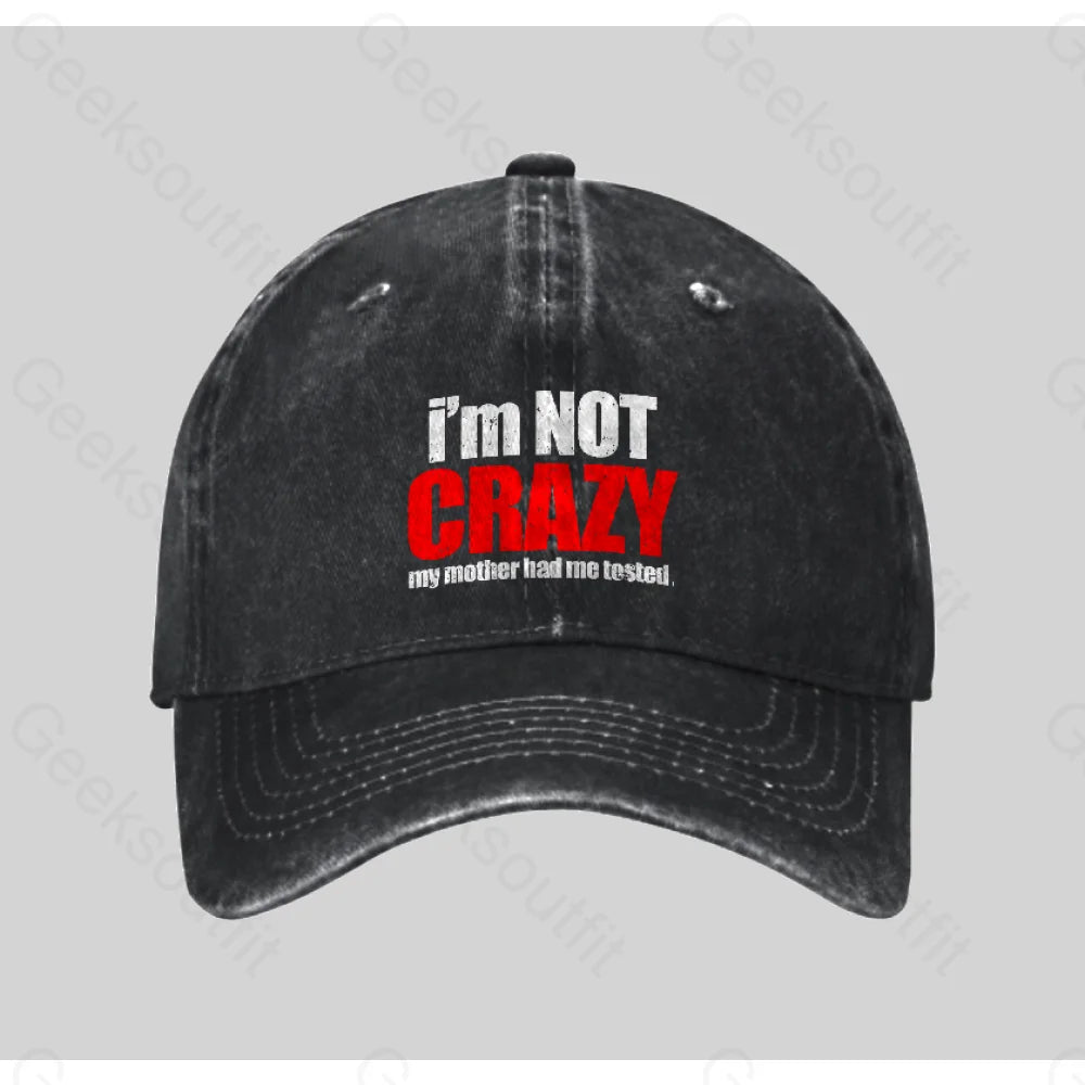 I’m Not Crazy Washed Vintage Baseball Cap Black