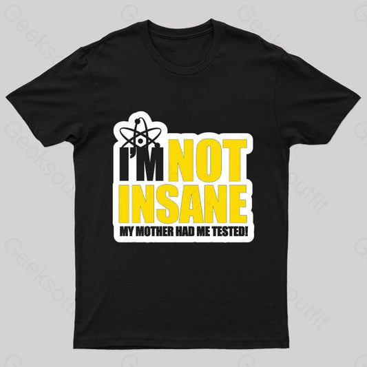 I’m Not Insane Geek T-Shirt Black / S